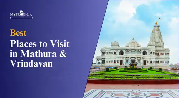 10-Best-Places-to-Visit-in-Mathura-and-Vrindavan-in-2-Days-myfitour