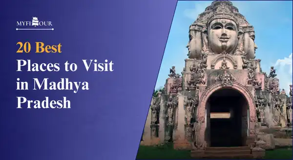 20-Best-Places-to-Visit-in-Madhya-Pradesh-myfitour