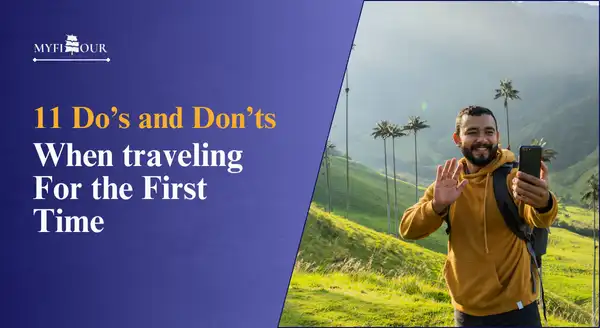 Do’s-and-Don’ts-When-traveling-For-the-First-Time-myfitour