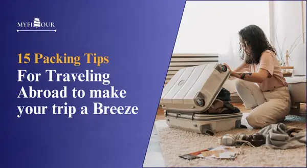 Packing-Tips-for-Traveling-Abroad-to-Make-Your-Trip-a-Breeze-myfitour