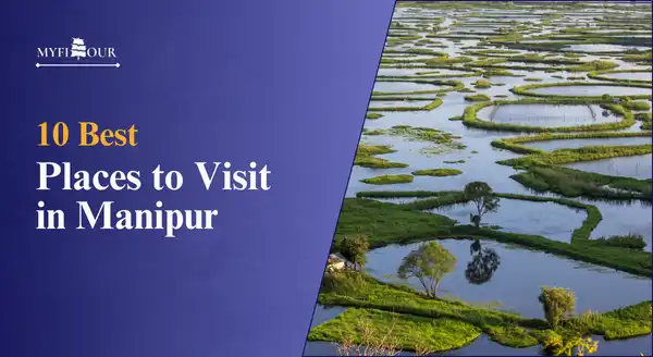 Best-Places-to-Visit-in-Manipur-myfitour