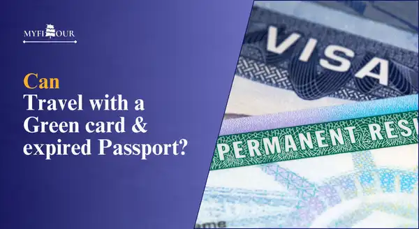 Can-I-travel-with-a-green-card-and-expired-passport-myfitour