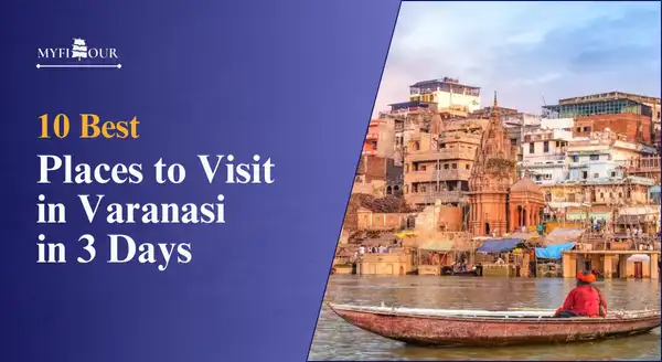 10-Best-Places-to-Visit-in-Varanasi-in-3-Days-myfitour